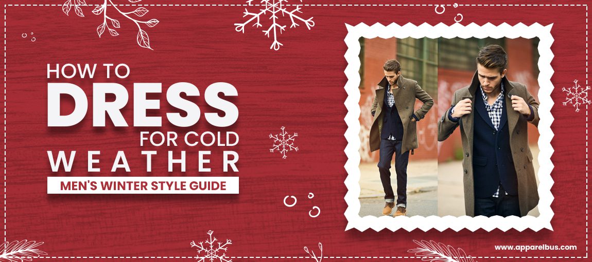 HOW TO DRESS FOR COLD WEATHER | MEN’S WINTER STYLE GUIDE